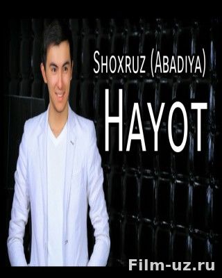 Shoxruz Abadiya - Hayot Скачать смотреть онлайн