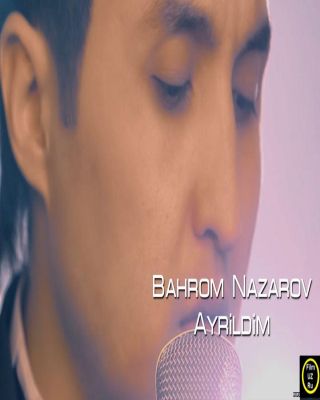 BAHROM NAZAROV - AYRILDIM (OFF... смотреть онлайн